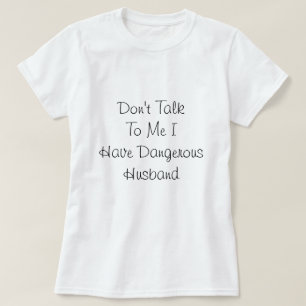 Ich habe einen gefährlichen Mann, Liebe-Zitat T-Shirt