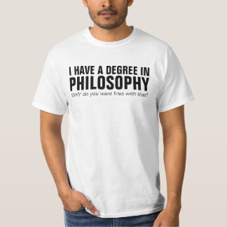 Ich habe einen Grad in der Philosophie - lustiges T-Shirt