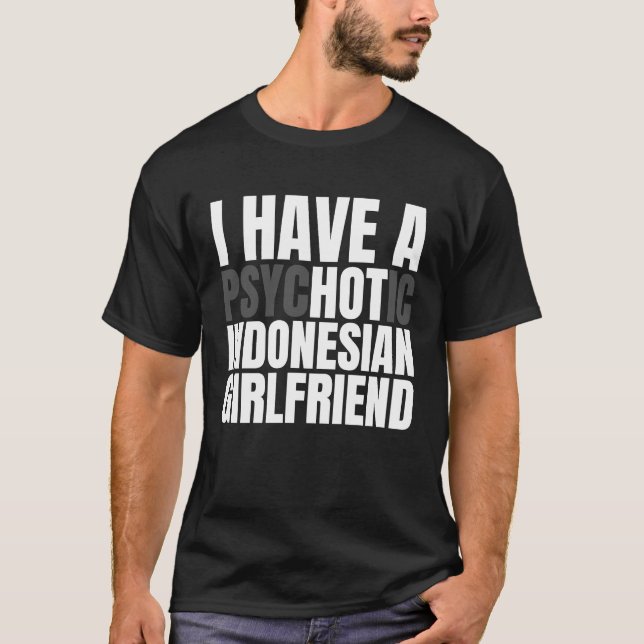Ich habe einen heißen indonesischen Freund T-Shirt (Vorderseite)