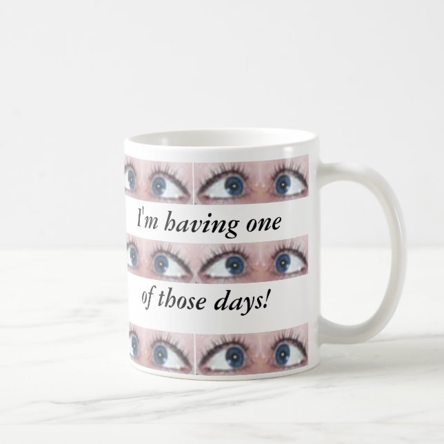 Ich habe einen jener Tage! Tasse (Rechts)