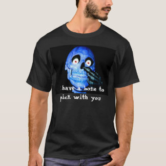 Ich habe einen Knochen zu nehmen T-Shirt