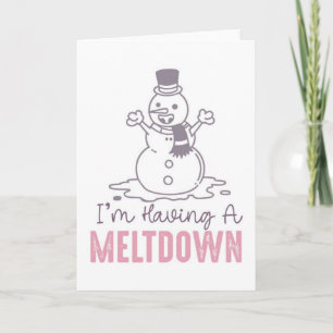 Ich habe einen Meltdown - Funny Snowman Design Karte