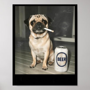 Ich habe einen Mops, der Bier raucht Poster