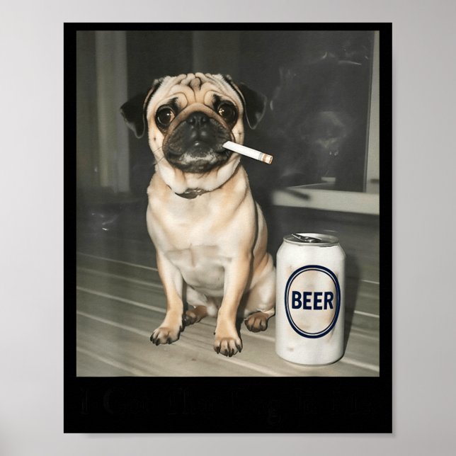 Ich habe einen Mops, der Bier raucht Poster (Vorne)