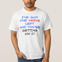 Ich habe einen Nerv verlassen T - Shirt got