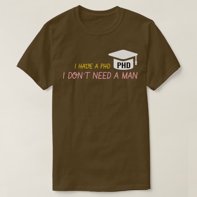 Ich habe einen PHD, den ich nicht brauche T-Shirt (Design vorne)
