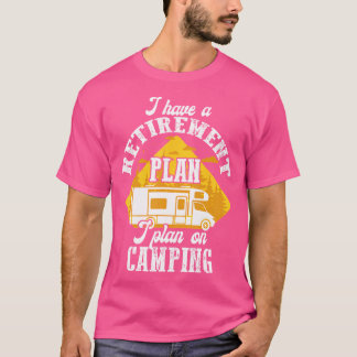 Ich habe einen Plan I für den Ruhestand auf dem Ca T-Shirt