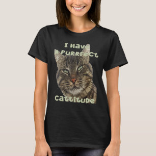 Ich habe einen richtigen Cattitude-Pun-Zitat T-Shirt