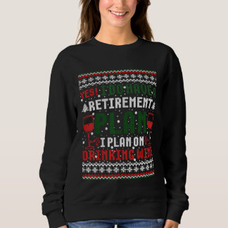Ich habe einen Ruhestandsplan, der Weine hässlich Sweatshirt