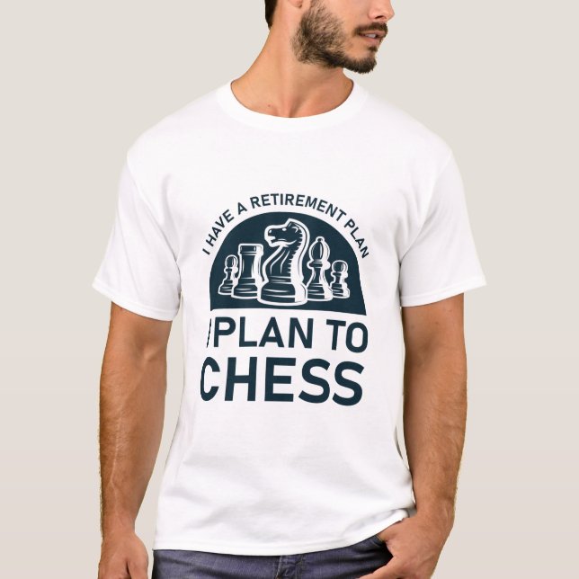 Ich habe einen Ruhestandsplan für Schach T-Shirt (Vorderseite)