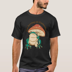 Ich habe einen Schirmpilz T-Shirt