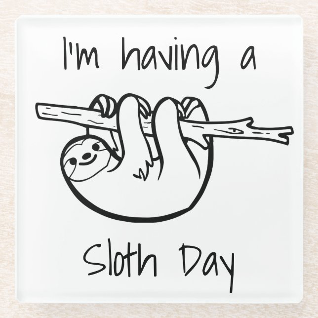 Ich habe einen Sloth Day Slogan Glasuntersetzer (Vorderseite)