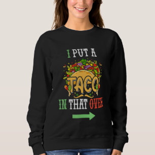 Ich habe einen Taco in den Ofen Männer Cinco de Ma Sweatshirt