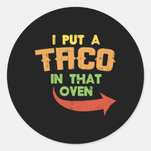 Ich habe einen Taco in den Ofen schwangeren Männer Runder Aufkleber