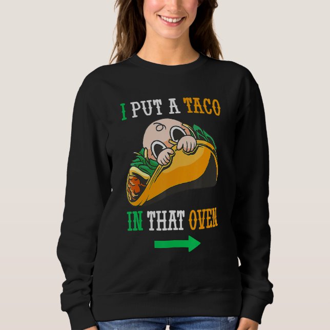 Ich habe einen Taco in den Oven Cinco de May mexik Sweatshirt (Vorderseite)