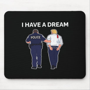 Ich habe einen Traum, den Trump festgenommen hat Mousepad