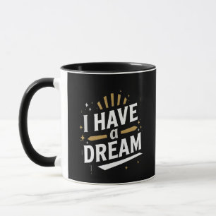 Ich habe einen Traum Inspirierende Typografie-Kuns Tasse