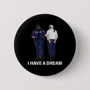 Ich habe einen Traum lustige Trump Polizei Sprichw Button
