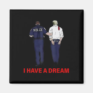Ich habe einen Traum Lustiger Trump Polizei Spruch Magnet