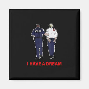 Ich habe einen Traum Lustiger Trump-Polizei-Spruch Magnet