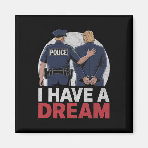 Ich habe einen Traum Lustiger Trump-Polizei-Spruch Magnet