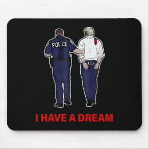 Ich habe einen Traum Lustiger Trump-Polizei-Spruch Mousepad