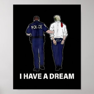 Ich habe einen Traum Lustiger Trump-Polizei-Spruch Poster