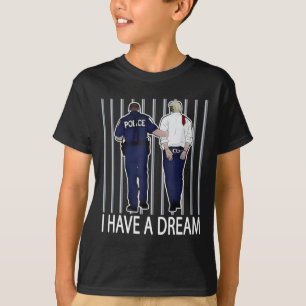 Ich habe einen Traum Lustiger Trump-Polizei-Spruch T-Shirt