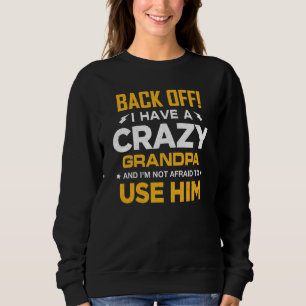 Ich habe einen verrückten Opa und ich habe keine A Sweatshirt