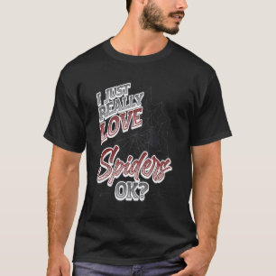 Ich habe einfach Liebe Spider Ok Spider T-Shirt