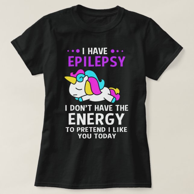 Ich habe Epilepsie Epilepsie Unicorn T-Shirt (Design vorne)