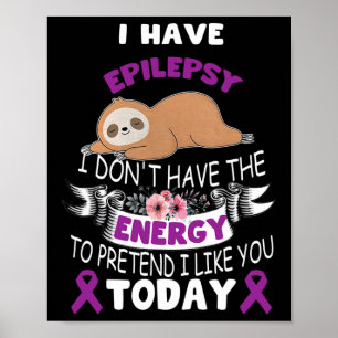 Ich habe Epilepsie, mir fehlt das Energiebewusstse Poster