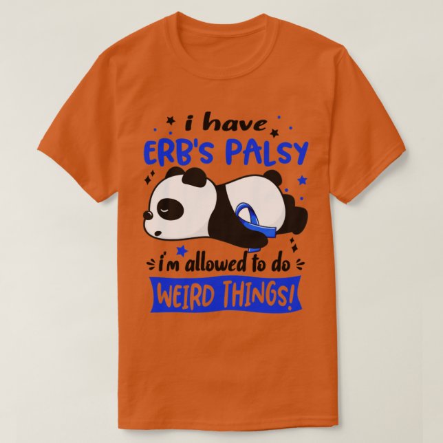 Ich habe Erbs Palsy erlaubt, seltsame Dinge zu tun T-Shirt (Design vorne)