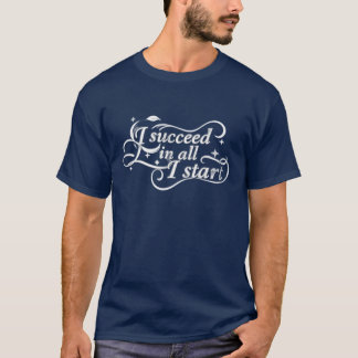 Ich habe Erfolg in allem, was ich anfange Motivati T-Shirt