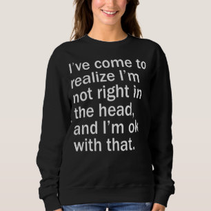Ich habe erkannt, dass ich nicht direkt im Kopf bi Sweatshirt