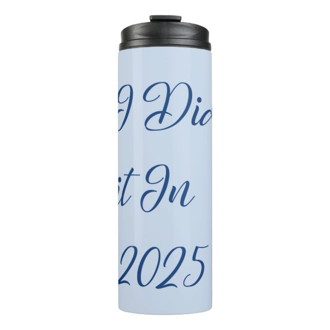 Ich habe es 2025 getan thermosbecher (Vorderseite)