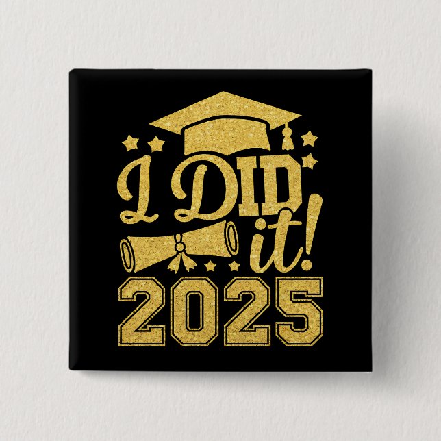 Ich habe es 2025 Graduate Abschluss Class von 2025 Button (Vorderseite)
