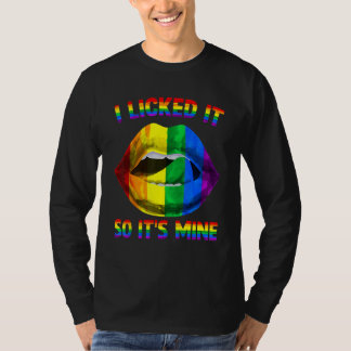 Ich habe es abgeleckt, also gehört es mir LGBTQ Li T-Shirt
