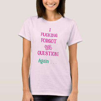 Ich habe es einfach vergessen Frage T-Shirt