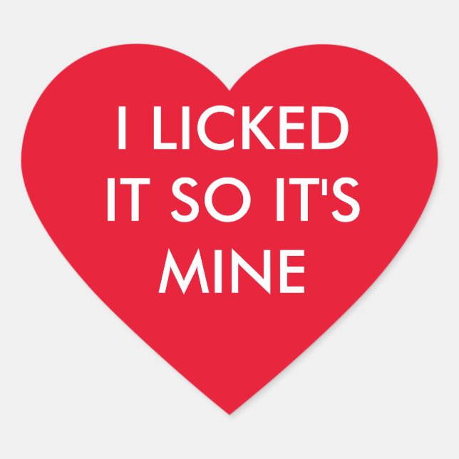 ICH HABE ES GELICKT, ALSO IST ES MEIN roter Aufkle Herz-Aufkleber (Vorderseite)