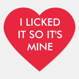 ICH HABE ES GELICKT, ALSO IST ES MEIN roter Aufkle Herz-Aufkleber