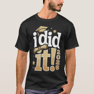 Ich habe es geschafft Abschluss 2026 26 Absolvent T-Shirt