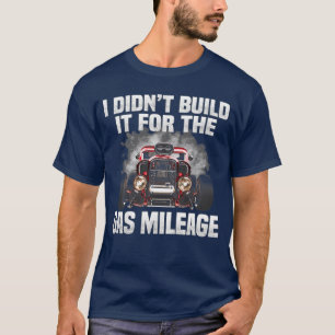 Ich habe es nicht für die Gasmeilen gebaut T-Shirt