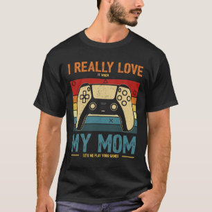 Ich habe es wirklich Liebe, wenn meine Mama mir La T-Shirt
