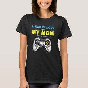 Ich habe es wirklich Liebe, wenn meine Mama mir La T-Shirt