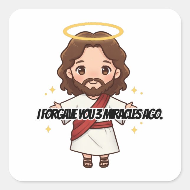 Ich habe euch vor 3 Wunder vergeben - Jesus reagie Quadratischer Aufkleber (Vorderseite)