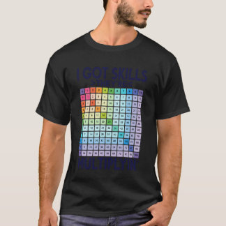 Ich habe Fähigkeiten, sie vermehren sich Lustiger T-Shirt