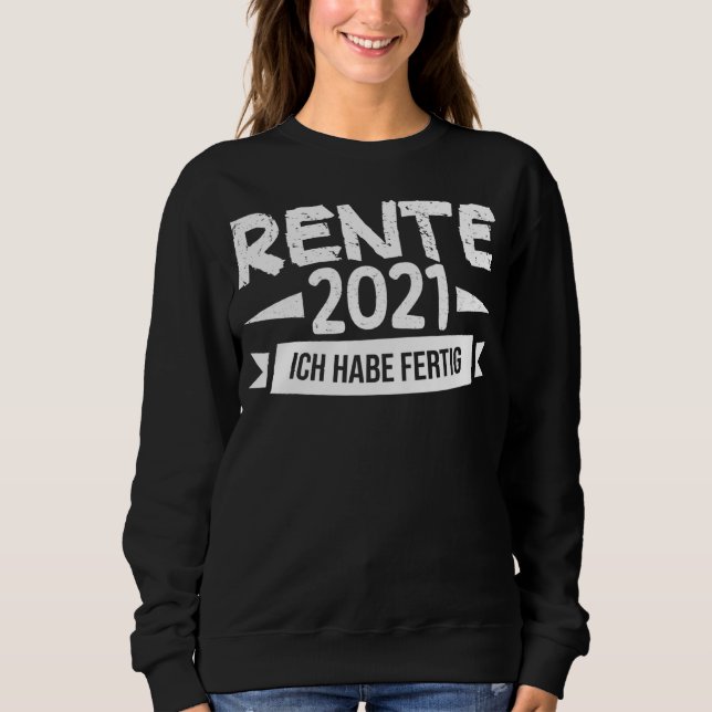 Ich Habe Fertig Rente 2021 Farewell Work College S Sweatshirt (Vorderseite)
