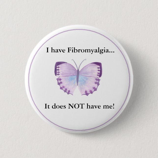 Ich habe Fibromyalgia,…, das es mich NICHT hat! Button (Vorderseite)
