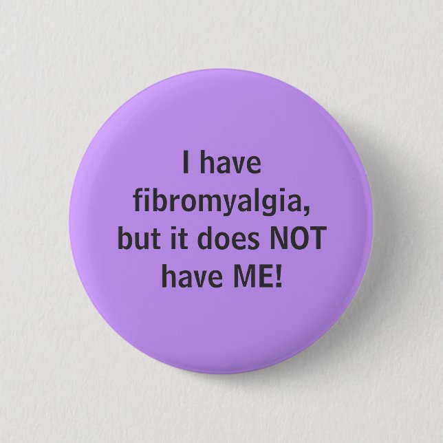 Ich habe Fibromyalgia - Knopf Button (Vorderseite)